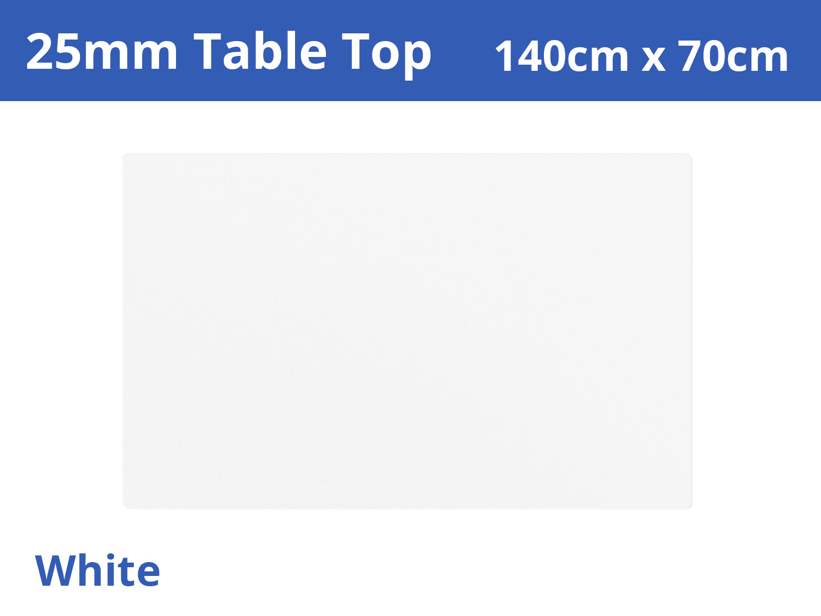 25mm Table Top 140 x 70 cm - White